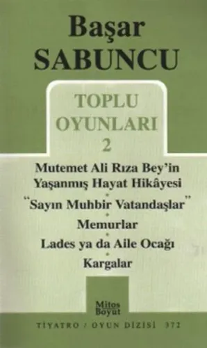 Toplu Oyunlar 2 / Mutemet Ali Rıza Bey'in Yaşanmış Hayt Hikâyesi - Sayın Muhbir Vatandaşlar - Memurlar - Lades ya da Aile Ocağı - Kargalar