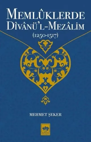 Memlûklerde Dîvânü'l-Mezâlim Mehmet Şeker