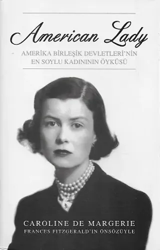 American Lady Amerika Birleşik Devletleri'nin En Soylu Kadınının Öyküsü - Ciltli Kitap