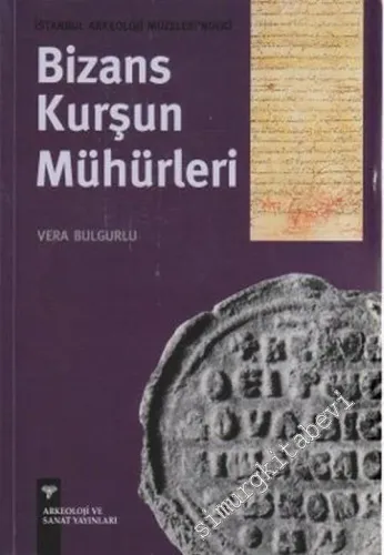 İstanbul Arkeoloji Müzeleri'ndeki Bizans Kurşun Mühürleri -        2007