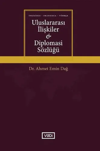 Uluslararası İlişkiler ve Diplomasi Sözlüğü; İngilizce - Fransızca - Türkçe