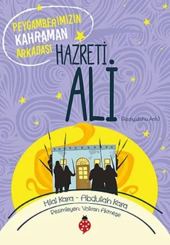 Hazreti Ali (r.a); Peygamberimizin Kahraman Arkadaşı