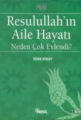 Resulullah´ın Aile Hayatı; Neden Çok Evlendi?