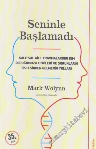 Seninle Başlamadı : Kalıtsal Aile Travmalarının Kim Olduğumuza Etkileri ve Sorunların Üstesinden Gelmenin Yolları -         2021