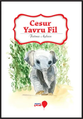 Cesur Yavru Fil; Can Dostlarım Serisi