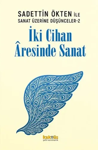 Saadettin Ökten İle Sanat Üzerine Düşünceler 2 - İki Cihan Aresinde Sanat
