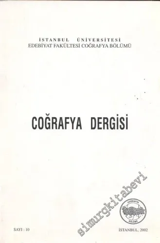 Coğrafya Dergisi: İstanbul Üniversitesi Edebiyat Fakültesi Coğrafya Bölümü - Sayı: 10, Yıl 2002