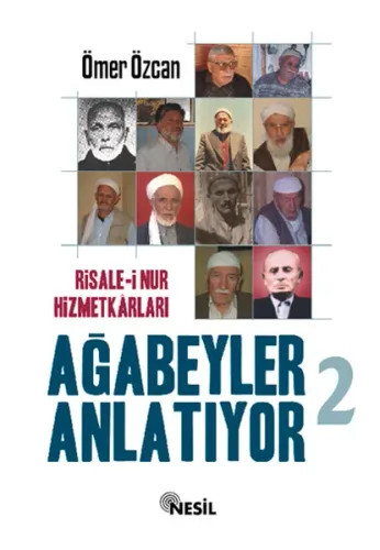 Risale-i Nur Hizmetkarları; Ağabeyler Anlatıyor 2