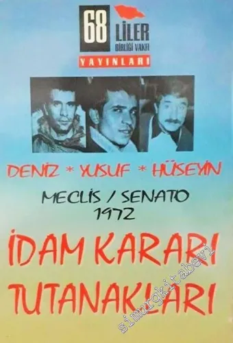 İdam Kararı Tutanakları: Deniz, Yusuf, Hüseyin - Meclis, Senato 1972 -        1998
