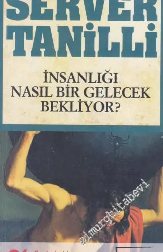 İnsanlığı Nasıl Bir Gelecek Bekliyor ?