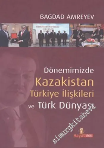 Dönemimizde Kazakistan Türkiye İlişkileri ve Türk Dünyası -        2011