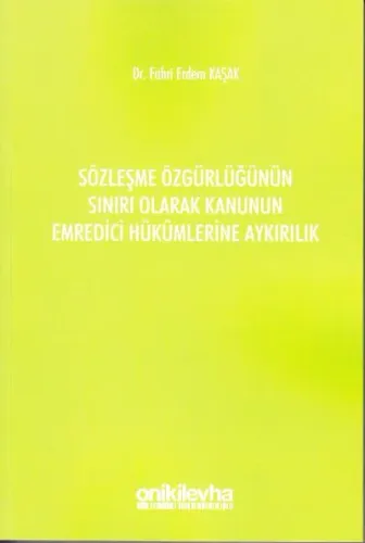 Sözleşme Özgürlüğünün Sınırı Olarak Kanunun Emredici Hükümlerine Aykırılık