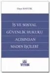 İş Ve Sosyal Güvenlik Hukuku Açısından Maden İşçileri