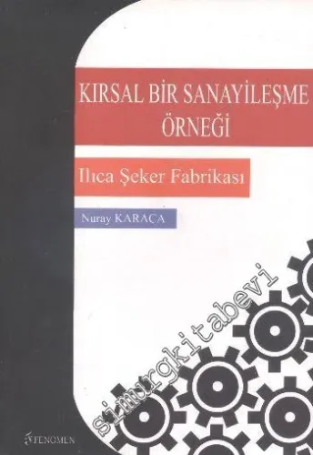 Kırsal Bir Sanayileşme Örneği: Ilıca Şeker Fabrikası -         2011