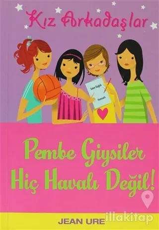 Kız Arkadaşlar - Pembe Giysiler Hiç Havalı Değil!