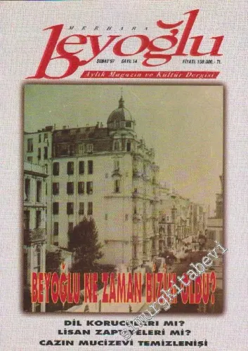 Merhaba Beyoğlu Aylık Magazin ve Kültür Dergisi - Dosya: Beyoğlu Ne Zaman Bizim Oldu? - Dil Korucuları Mı? - Lisan Zaptiyeleri Mi? - Cazın Mucizevi Temizlenişi - Sayı: 14      Şubat