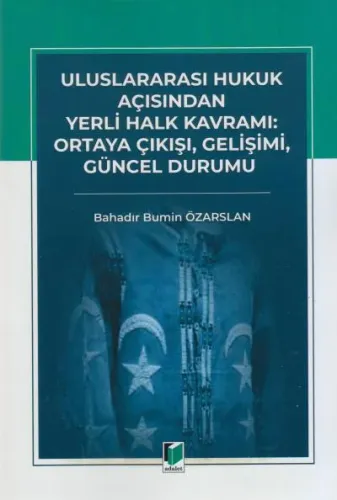 Uluslararası Hukuk Açısından Yerli Halk Kavramı Ortaya Çıkışı Gelişimi Güncel Durumu
