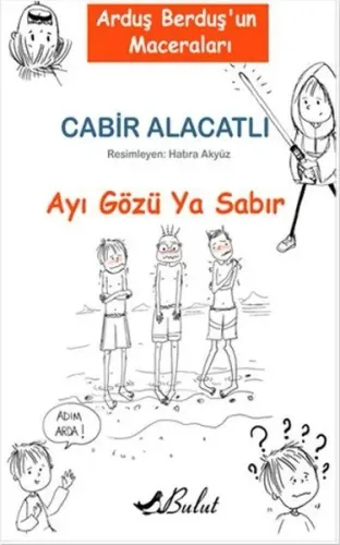 Arduş Berduş'un Maceraları - Ayı Gözü Ya Sabır