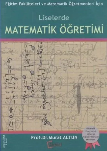 Liselerde Matematik Öğretimi; Eğitim Fakülteleri ve Matematik Öğretmenleri İçin