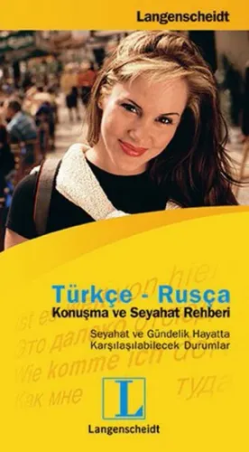 Türkçe - Rusça Konuşma ve Seyahat Rehberi; Seyahat ve Gündelik Hayatta Karşılaşılabilecek Durumlar