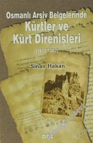 Osmanlı Arşiv Belgelerinde Kürtler ve Kürt Direnişleri 1817 - 1867 -        2007