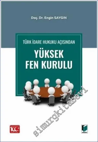 Türk İdare Hukuku Açısından Yüksek Fen Kurulu -         2023
