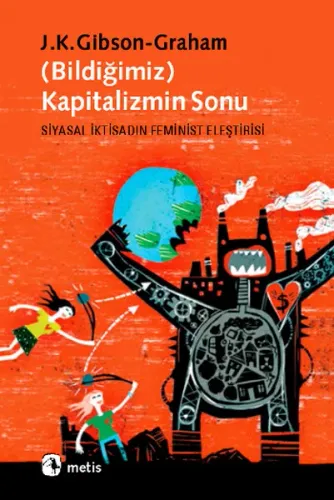 (Bildiğimiz) Kapitalizmin Sonu; Siyasal İktisadın Feminist Eleştirisi