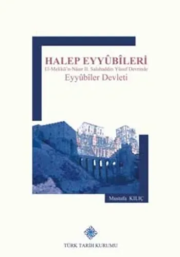 Halep Eyyûbîleri El-Melikü'n-Nâsır II. Salahaddin Yûsuf Devrinde Eyyûbîler Devleti