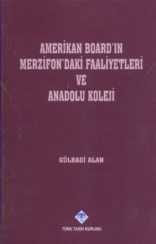 Amerikan Boardın Merzifondaki Faaliyetleri ve Anadolu Koleji