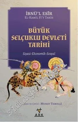 Büyük Selçuklu Devleti Tarihi: Siyasi - Ekonomik - Sosyal -