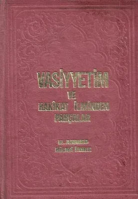 Vasiyetim Ve Hakikat İlminden Parçalar Ayrıca Hac ve Haremeyn Rehberi 1969 Baskı - Ciltli Kitap