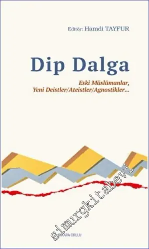 Dip Dalga : Eski Müslümanlar Yeni Deistler / Ateistler / Agnostikler -         2023