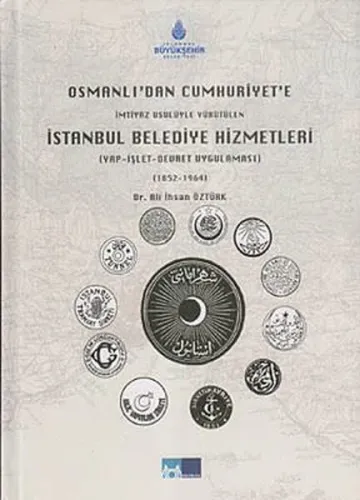Osmanlı'dan Cumhuriyet'e İmtiyaz Usulüyle Yürütülen| İstanbul Belediye Hizmetleri