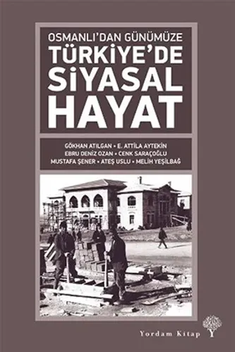 Osmanlı’dan Günümüze TÜRKİYE'DE SİYASAL HAYAT (Karton Kapak)