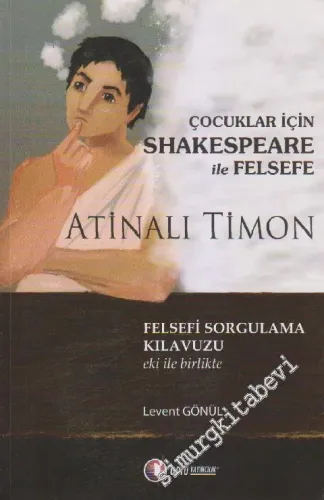 Atinalı Timon: Çocuklar İçin Shakespeare ile Felsefe -