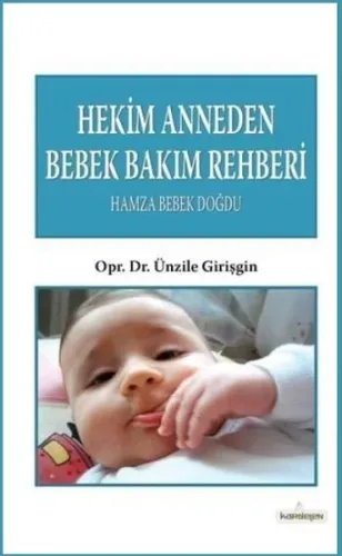 Hekim Anneden Bebek Bakım Rehberi; Hamza Bebek Doğdu