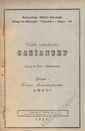 Türk Verdünü Gaziantep - Antep'in Dört Muhasarası -