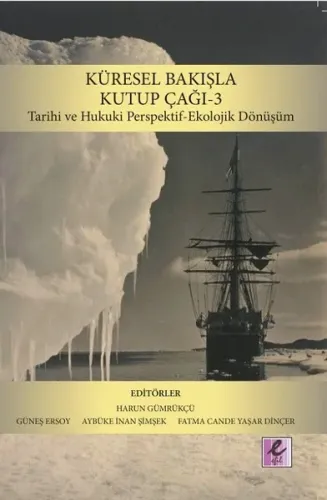 Küresel Bakışla Kutup Çağı 3: Tarihi ve Hukuki Perspektif-Ekolojik Dön