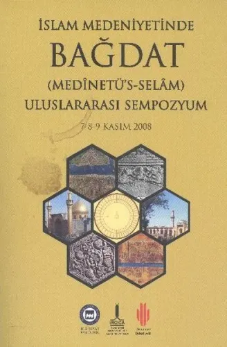 İslam Medeniyetinde Bağdat I-II (2 Cilt Takım); Uluslararası Sempozyum 7-8-9 Kasım 2008