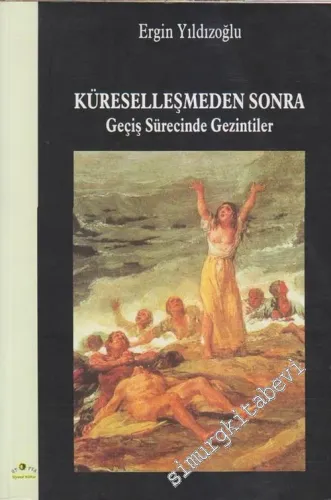 Küreselleşmeden Sonra: Geçiş Sürecinde Gezintiler -         2006