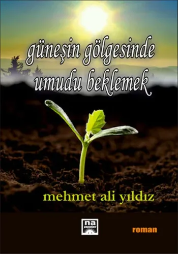 Güneşin Gölgesinde Umudu Beklemek