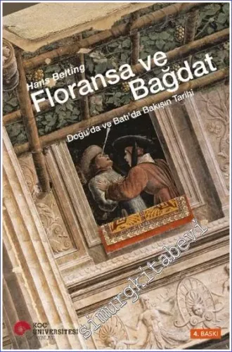 Floransa ve Bağdat: Doğu'da ve Batı'da Bakışın Tarihi - 2024