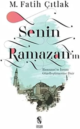 Senin Ramazanın Ramazanın İnsanı Güzelleştirmesine Dair