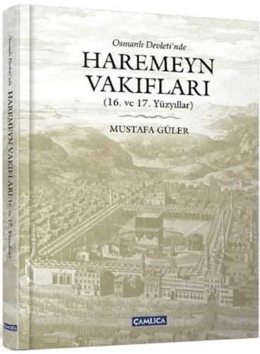 Osmanlı Devleti'nde Haremeyn Vakıfları (Ciltli)