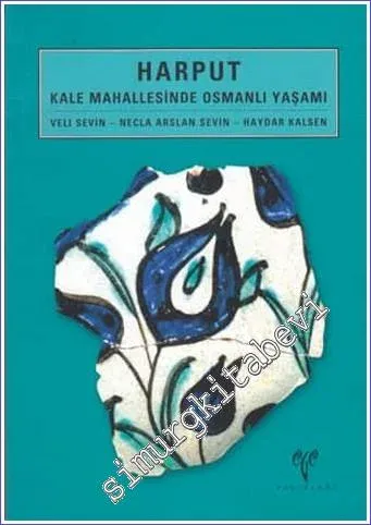 Harput: Kale Mahallesinde Osmanlı Yaşamı -         2011