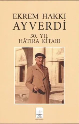 Ekrem Hakkı Ayverdi; 30. Yıl Hatıra Kitabı