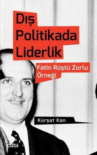 Dış Politikada Liderlik; Fatin Rüştü Zorlu Örneği