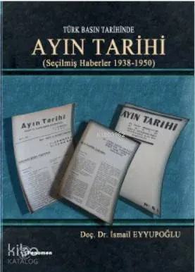Türk Basın Tarihinde - Ayın Tarihi; (Seçilmiş Haberler 1938-1950)