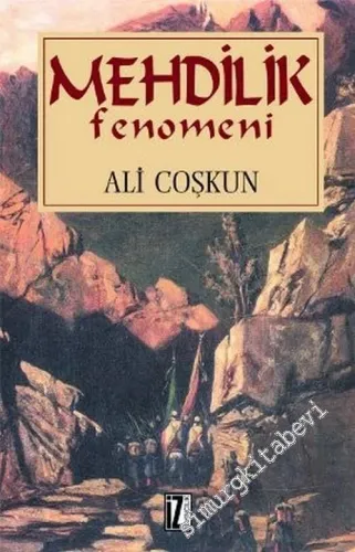 Mehdilik Fenomeni: Osmanlı Dönemi Dini Kurtuluş Hareketleri Üzerine Bir Din Bilimi Araştırması -         2004
