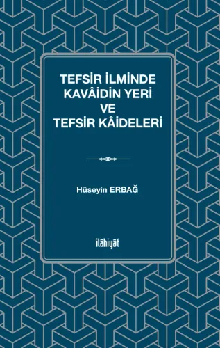 Tefsir İlminde Kavâidin Yeri ve Tefsir Kâideleri